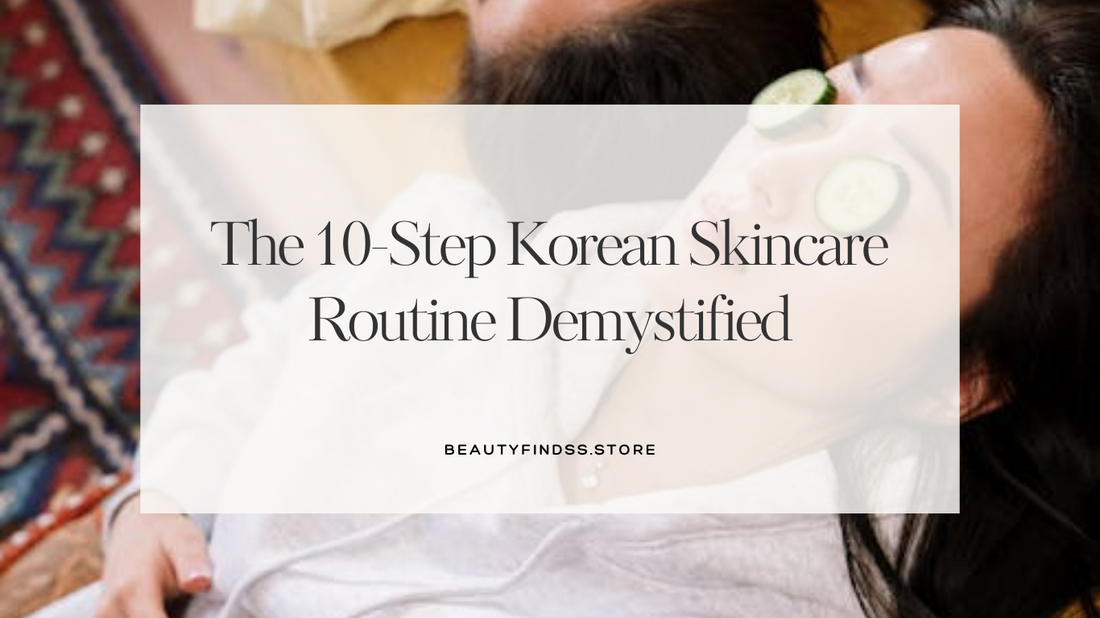 Unlock Glowing Skin: The 10-Step Korean Skincare Routine Demystified